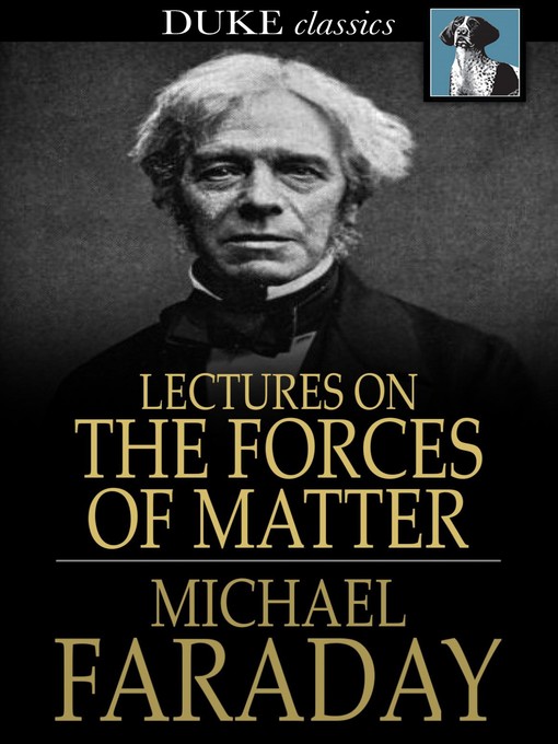Title details for Lectures on the Forces of Matter by Michael Faraday - Available